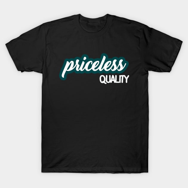 Priceless Quality T-Shirt by ucipasa